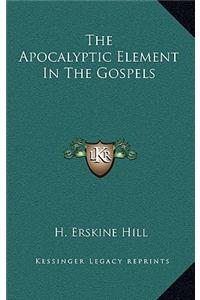 The Apocalyptic Element in the Gospels