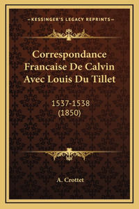 Correspondance Francaise De Calvin Avec Louis Du Tillet