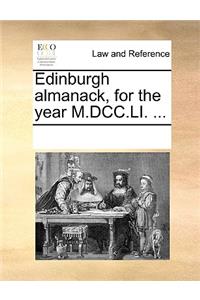 Edinburgh Almanack, for the Year M.DCC.Li. ...