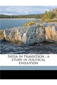 India in Transition: A Study in Political Evolution