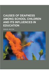 Causes of Deafness Among School Children and Its Influences in Education