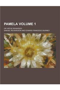 Pamela; Or Virtue Rewarded Volume 1