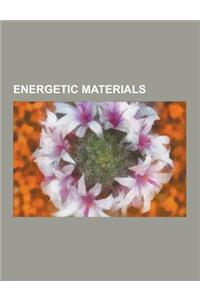 Energetic Materials: Explosives, Fuels, Propellants, Pyrotechnic Compositions, Explosive Material, Gunpowder, Carbon Dioxide, Shaped Charge