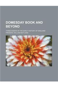 Domesday Book and Beyond; Three Essays in the Early History of England