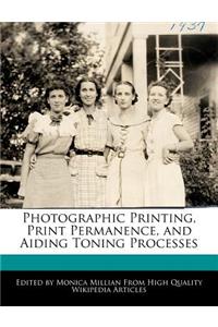 Photographic Printing, Print Permanence, and Aiding Toning Processes