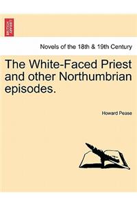 The White-Faced Priest and Other Northumbrian Episodes.