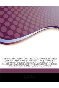 Articles on Climbing, Including: Climbing Wall, Grade (Climbing), Climbing Area, List of Climbing Topics, Climbing Technique, Yosemite Decimal System,