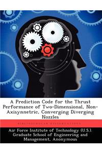 Prediction Code for the Thrust Performance of Two-Dimensional, Non-Axisynnetric, Converging Diverging Nozzles