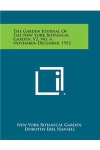 Garden Journal of the New York Botanical Garden, V2, No. 6, November-December, 1952