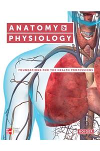 Anatomy & Physiology: Foundations for the Health Professions with Connect Access Card