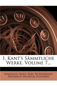 I. Kant's Sammtliche Werke, Volume 7...