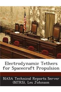 Electrodynamic Tethers for Spacecraft Propulsion