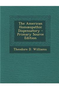 The American Hom Opathic Dispensatory - Primary Source Edition