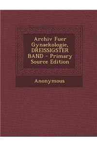 Archiv Fuer Gynaekologie, Dreissigster Band