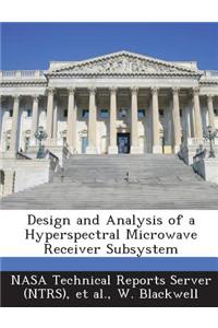 Design and Analysis of a Hyperspectral Microwave Receiver Subsystem