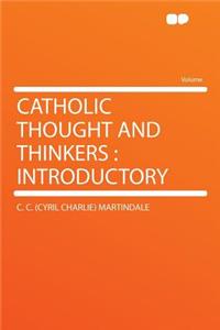 Catholic Thought and Thinkers: Introductory
