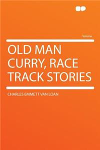 Old Man Curry, Race Track Stories