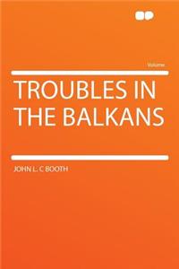 Troubles in the Balkans