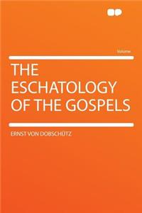 The Eschatology of the Gospels