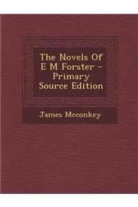 The Novels of E M Forster