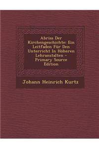 Abriss Der Kirchengeschichte: Ein Leitfaden Fur Den Unterricht in Hoheren Lehranstalten