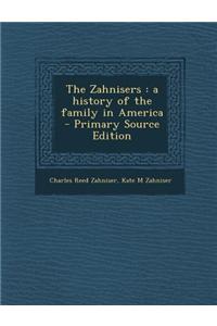 The Zahnisers: A History of the Family in America - Primary Source Edition