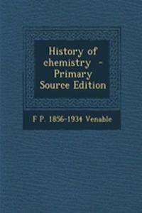 History of Chemistry - Primary Source Edition