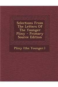 Selections from the Letters of the Younger Pliny