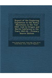 Report of the Exploring Expedition to the Rocky Mountains in the Year 1842