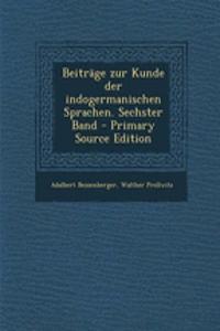 Beitrage Zur Kunde Der Indogermanischen Sprachen. Sechster Band - Primary Source Edition