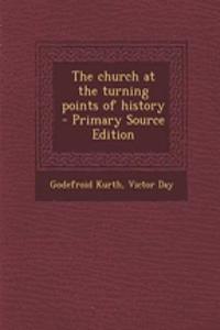 The Church at the Turning Points of History - Primary Source Edition