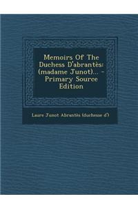 Memoirs of the Duchess D'Abrantes: (Madame Junot)...