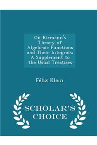 On Riemann's Theory of Algebraic Functions and Their Integrals