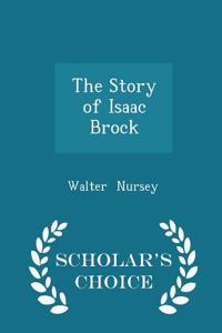 The Story of Isaac Brock - Scholar's Choice Edition