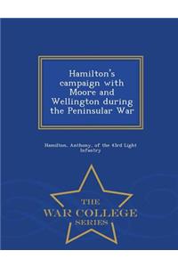 Hamilton's Campaign with Moore and Wellington During the Peninsular War - War College Series