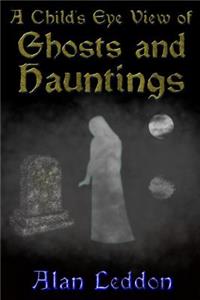 Child's Eye View of Ghosts and Hauntings