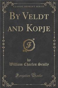 By Veldt and Kopje (Classic Reprint)