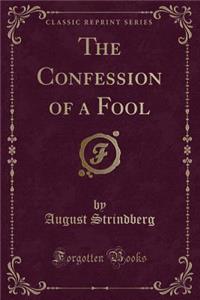 The Confession of a Fool (Classic Reprint)