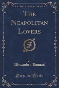 The Neapolitan Lovers (Classic Reprint)