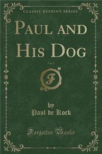 Paul and His Dog, Vol. 1 (Classic Reprint)