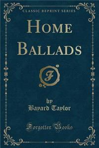 Home Ballads (Classic Reprint)