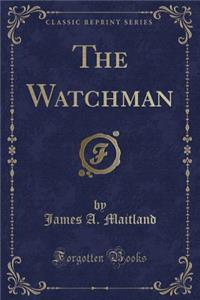 The Watchman (Classic Reprint)