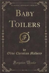 Baby Toilers (Classic Reprint)