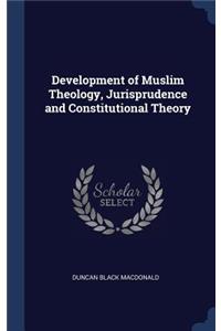 Development of Muslim Theology, Jurisprudence and Constitutional Theory