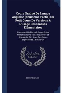 Cours Gradué De Langue Anglaise (deuxième Partie) Ou Petit Cours De Versions À L'usage Des Classes Élémentaires