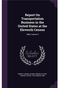 Report on Transportation Business in the United States at the Eleventh Census