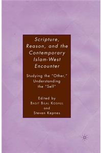 Scripture, Reason, and the Contemporary Islam-West Encounter