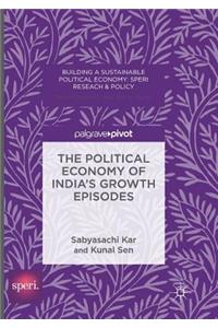 The Political Economy of India's Growth Episodes