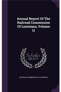 Annual Report of the Railroad Commission of Louisiana, Volume 11