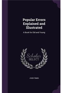 Popular Errors Explained and Illustrated